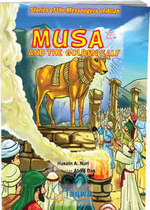 Musa (A) and the Golden Calf - Stories of Messengers of Allah - Taqwa Prints | Weekend Learning